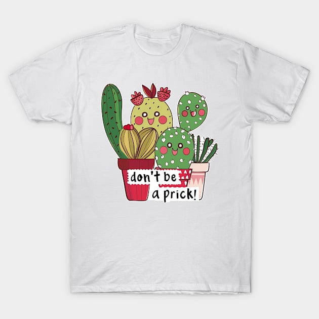 Don't Be A Prick! 2 T-Shirt by Gypsykiss